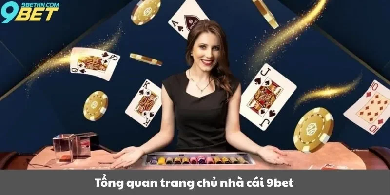 Tổng quan trang chủ nhà cái 9bet