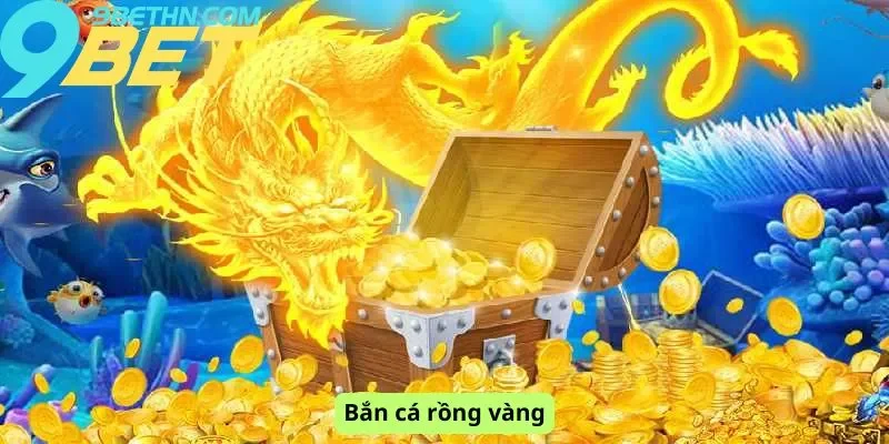 Bắn cá rồng vàng