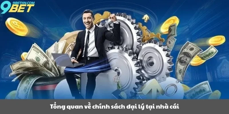 Tổng quan về chính sách đại lý tại nhà cái