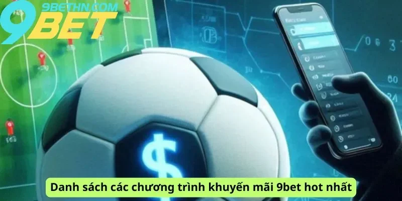 Danh sách các khuyến mãi 9bet