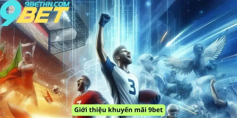 Giới thiệu khuyến mãi 9bet