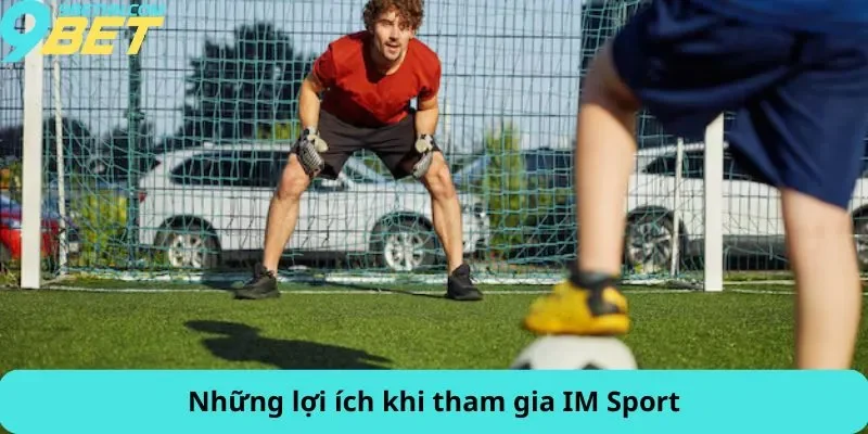 Những lợi ích khi tham gia IM Sport
