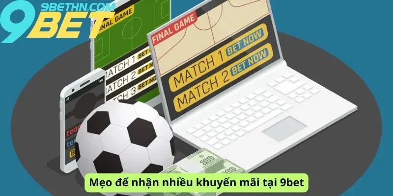 Mẹo nhận nhiều khuyến mãi