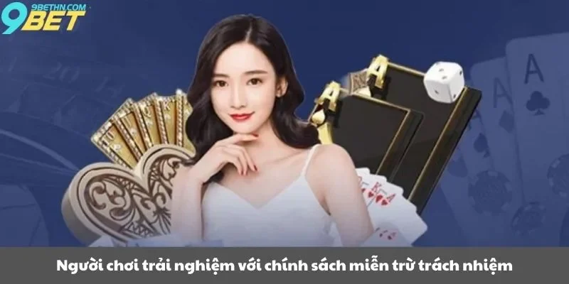 Người chơi trải nghiệm với chính sách miễn trừ trách nhiệm